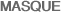 MASQUE