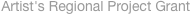 Artist's Regional Project Grant