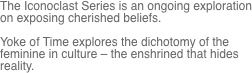 The Iconoclast Series is an